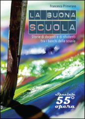 La buona scuola? Storie di docenti e di studenti tra i banchi delle scuole