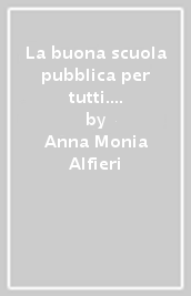 La buona scuola pubblica per tutti. Statale e paritaria