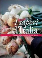 I buoni sapori d Italia. Viaggio nelle accademie del gusto