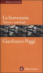 La burocrazia. Natura e patologie