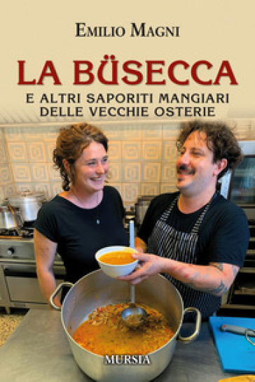 La busecca. E altri saporiti mangiari delle vecchie osterie - Emilio Magni