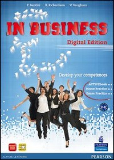 In business. Vol. A-B. Per le Scuole superiori. Con espansione online - Flavia Bentini - Bruce Richardson - Vita Vaugham