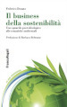 Il business della sostenibilità. Uno sguardo post-ideologico alle tematiche ambientali