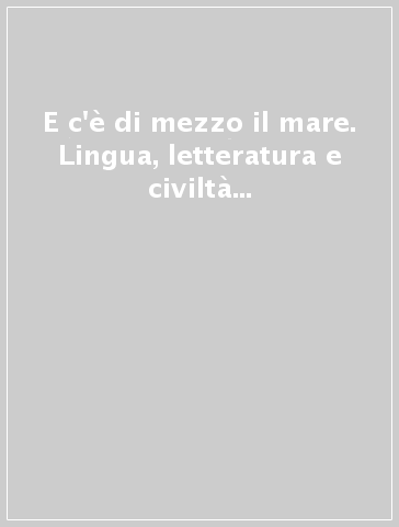 E c'è di mezzo il mare. Lingua, letteratura e civiltà marina. Atti del 14° Convegno AIPI (Spalato, 23-27 agosto 2000)