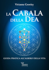 La cabala della Dea. Guida pratica all