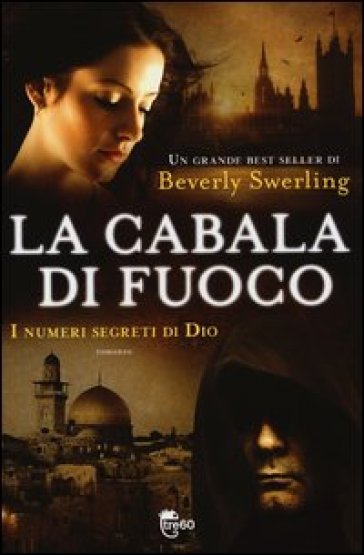 La cabala di fuoco. I numeri segreti di Dio - Beverly Swerling