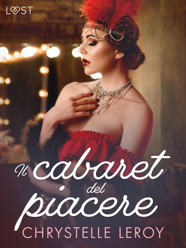 Il cabaret del piacere - Un racconto erotico - Chrystelle Leroy