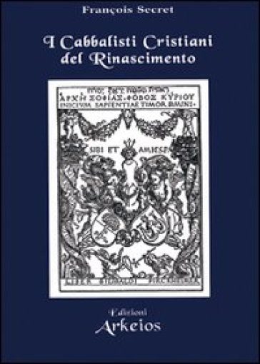 I cabbalisti cristiani del Rinascimento - François Secret