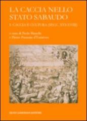 La caccia nello Stato sabaudo. 1.Caccia e cultura (secc. XVI-XVIII)