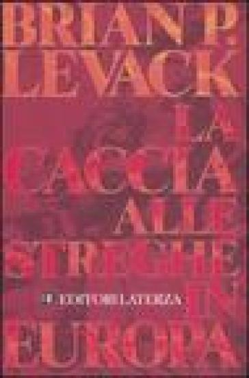 La caccia alle streghe in Europa - Brian P. Levack