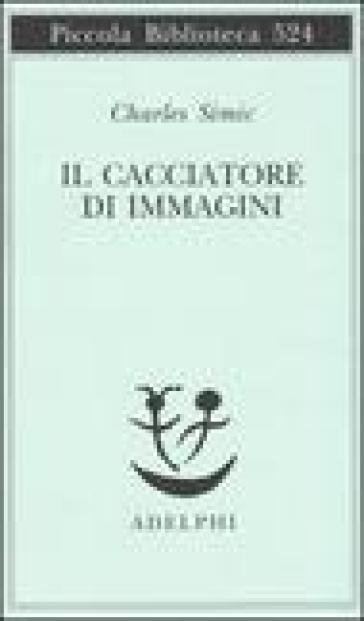 Il cacciatore di immagini. L'arte di Joseph Cornell - Charles Simic