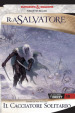 Il cacciatore solitario. La leggenda di Drizzt. Forgotten realms. 18.