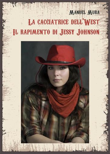 La cacciatrice dell'West. Il rapimento di Jessy Johnson - Manuel Mura