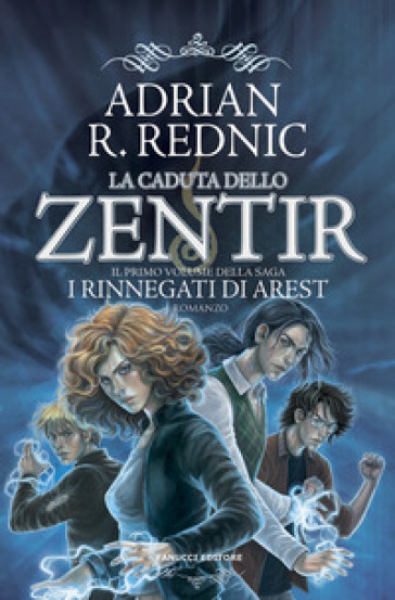 La caduta dello Zentir. I rinnegati di Arest. Vol. 1 - Adrian R. Rednic