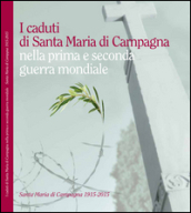 I caduti di Santa Maria di Campagna nella prima e seconda guerra mondiale