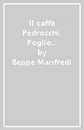 Il caffè Pedrocchi. Foglio settimanale (rist. anast. Padova, 1846-1848)