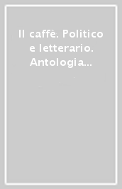 Il caffè. Politico e letterario. Antologia (1953-1977)