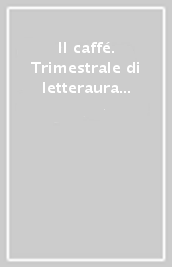 Il caffé. Trimestrale di letteraura satirica, gottesca ed eccentrica (1980). Vol. 161
