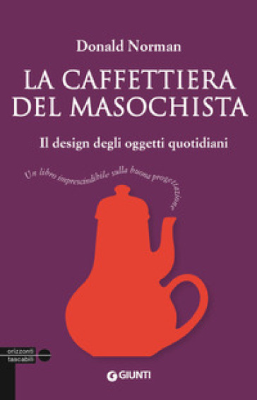 La caffettiera del masochista. Il design degli oggetti quotidiani - Donald A. Norman