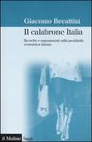 Il calabrone Italia. Ricerche e ragionamenti sulla peculiarità economica italiana - Giacomo Becattini