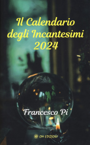 Il calendario degli incantesimi 2024 - Francesco Pi