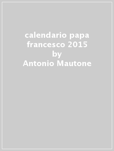 calendario papa francesco 2015 - Antonio Mautone