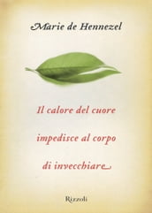 Il calore del cuore impedisce al corpo di invecchiare