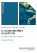 Il cambiamento climatico. Il punto di vista fisico-tecnico. Nuova ediz.