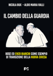 Il cambio della guardia. Bose ed Enzo Bianchi come esempio di transizione della nuova chiesa