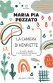 La camera di Henriette. Schizzi, mappe e disegni di paesaggi identitari