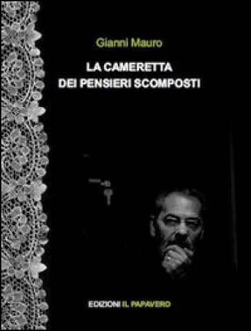 La cameretta dei pensieri scomposti - Gianni Mauro