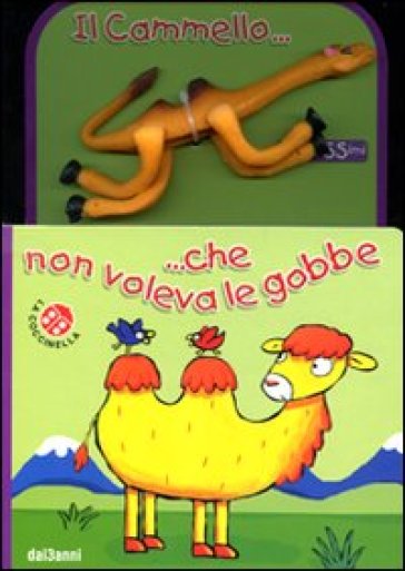 Il cammello... che non voleva le gobbe. Con gadget - Giovanna Mantegazza - Lucia Salemi