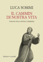 Il cammin di nostra vita. Viaggio nella Divina Commedia