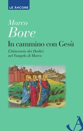 In cammino con Gesù. L itinerario dei Dodici nel Vangelo di Marco