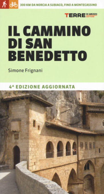 Il cammino di San Benedetto. 300 km da Norcia a Subiaco, fino a Montecassino - Simone Frignani | 
