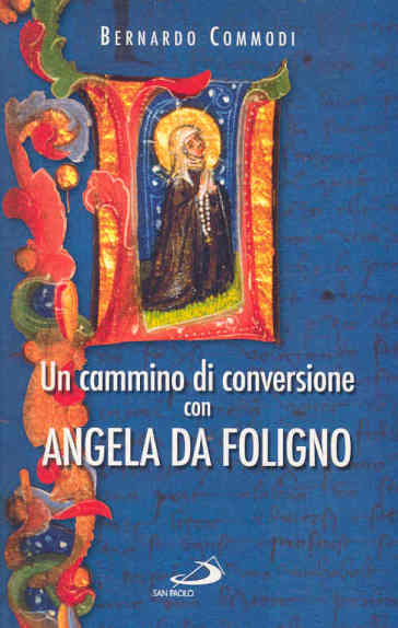 Un cammino di conversione con Angela da Foligno - Bernardo Commodi