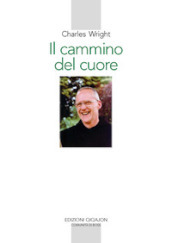 Il cammino del cuore. L esperienza spirituale di André Louf