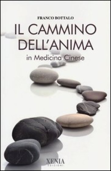 Il cammino dell'anima in medicina cinese - Franco Bottalo