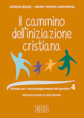 Il cammino dell iniziazione cristiana. 4: Schede per l accompagnamento dei genitori