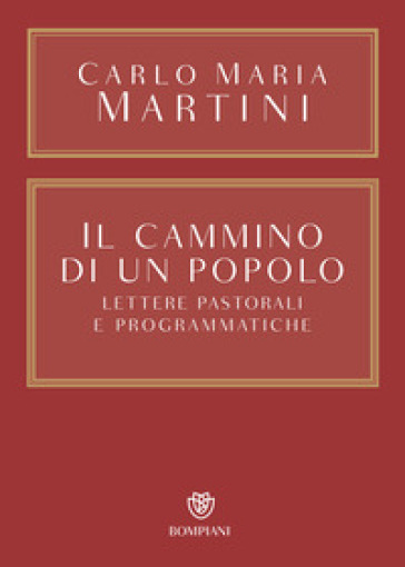 Il cammino di un popolo. Lettere pastorali e programmatiche - Carlo Maria Martini