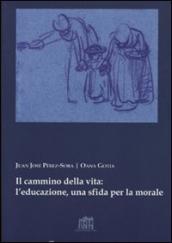 Il cammino della vita: l educazione una sfida per la morale