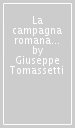 La campagna romana antica, medioevale e moderna. 2: Via Appia, Ardeatina e Aurelia