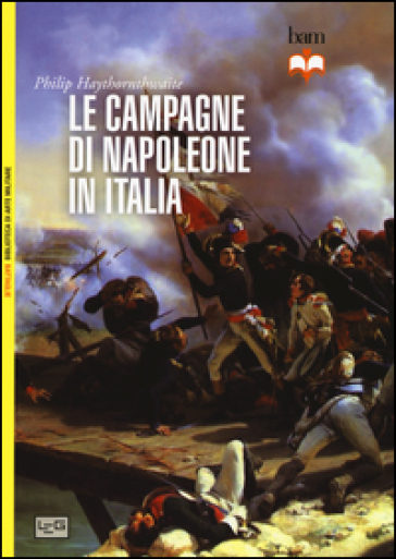 Le campagne di Napoleone in Italia - Philip Haythornthwaite