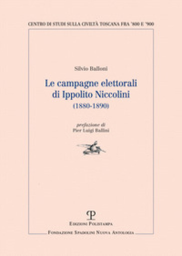 Le campagne elettorali di Ippolito Niccolini (1880-1890) - Silvio Balloni