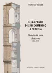 Il campanile di San Domenico a Perugia. Giornale dei lavori di restauro 2006-2014