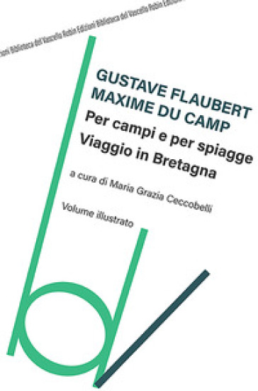 Per campi e per spiagge, viaggio in Bretagna - Maxime Du Camp - Gustave Flaubert