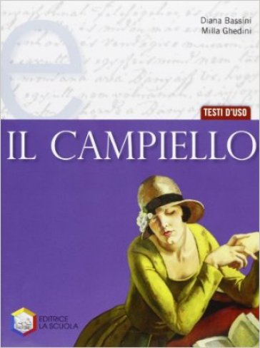 Il campiello. Tomo E: Testi d'uso. Per le Scuole superiori - Diana Bassini - Milla Ghedini