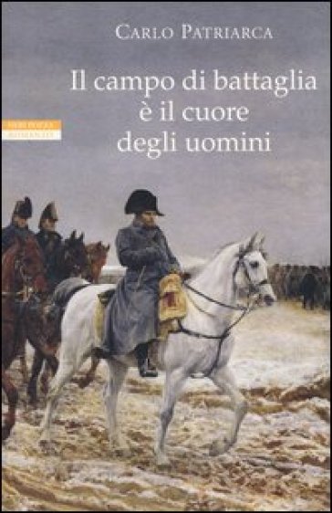 Il campo di battaglia è il cuore degli uomini - Carlo Patriarca