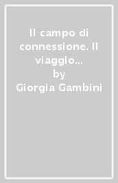 Il campo di connessione. Il viaggio tra l esterno e l interno di noi