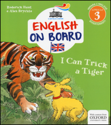 I can trick a tiger. Impara l'inglese divertendoti. Livello 3 - Roderick Hunt - Alex Brychta